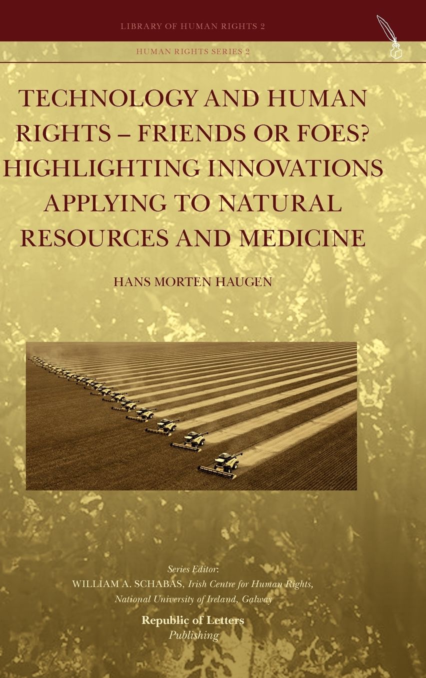 Technology and Human Rights - Friends or Foes? Highlighting Innovations Applying to Natural Resources and Medicine