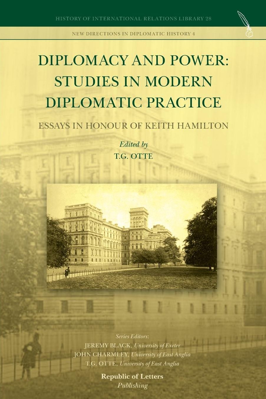 Diplomacy and Power: Studies in Modern Diplomatic Practice - Essays in Honour of Keith Hamilton