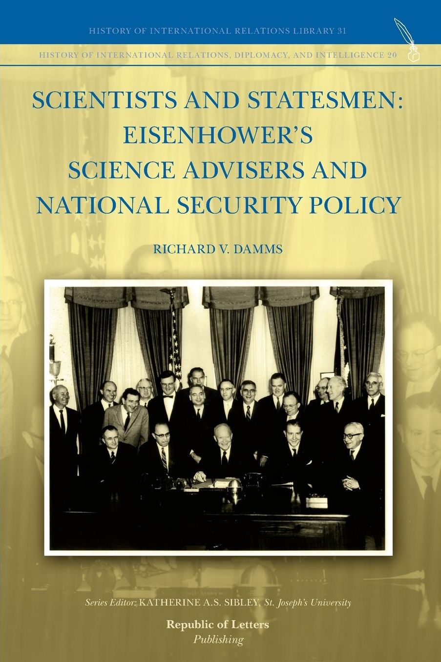 Scientists and Statesmen: Eisenhower's Science Advisers and National Security policy