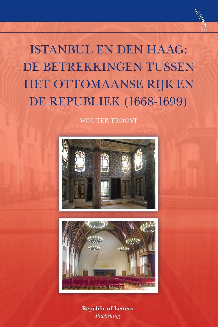 Istanbul en Den Haag: De betrekkingen tussen het Ottomaanse Rijk en de Republiek (1668-1699)