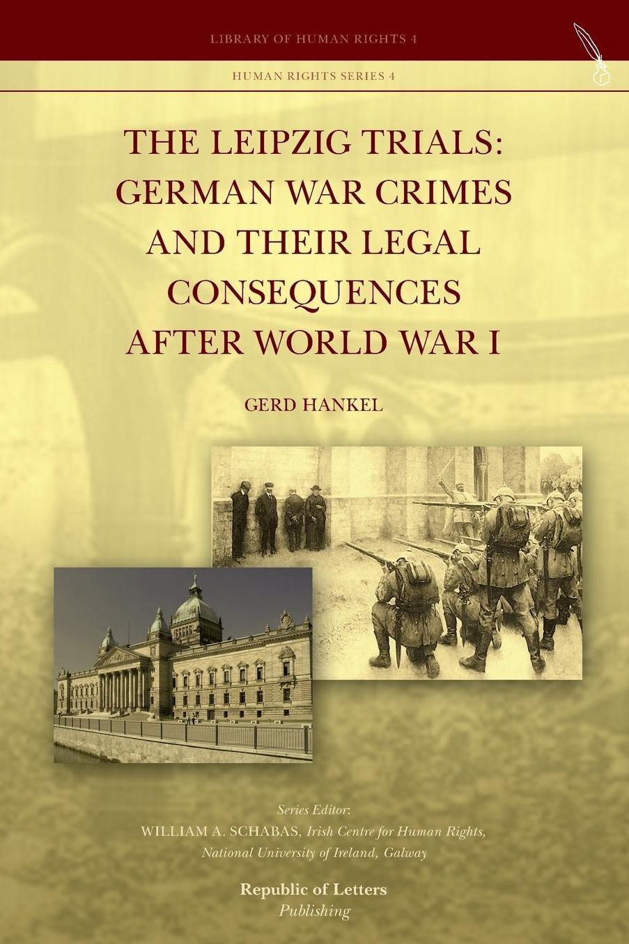 The Leipzig Trials: German War Crimes and Their Legal Consequences after World War I