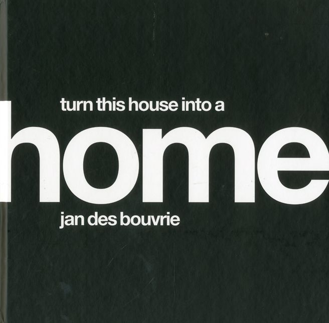 Jan Des Bouvrie: House: Turn This House Into A Home