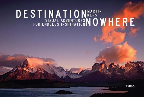 Destination Nowhere: Geographic Adventures to Primordial Places