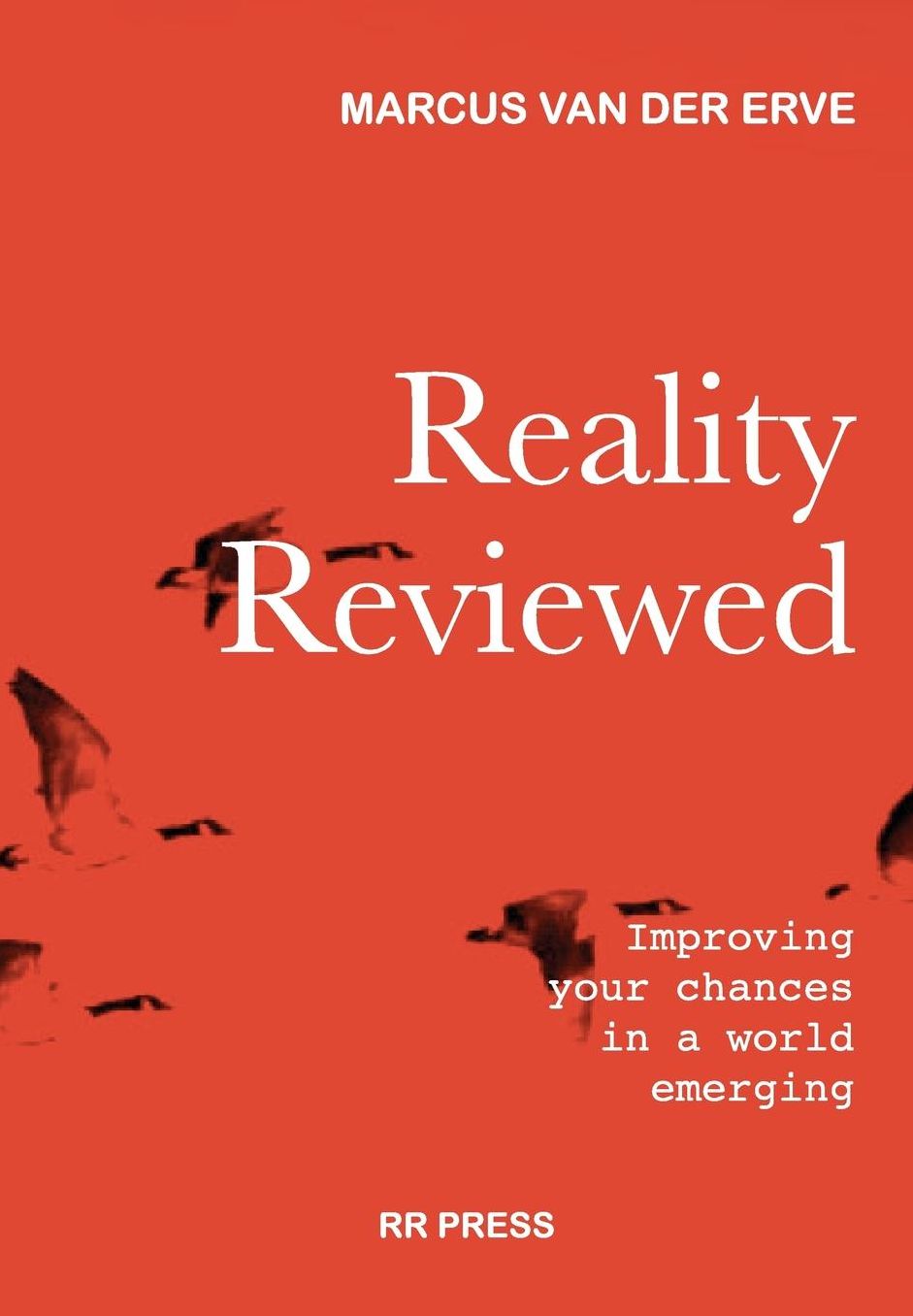Reality Reviewed: Improving your chances in a world emerging