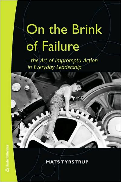 On the Brink of Failure - The Art of Impromptu Action in Everyday Leadership