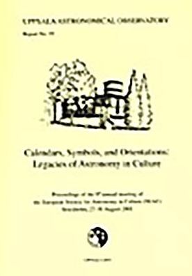 Calendars, Symbols and Orientations: Legacies of Astronomy in Culture