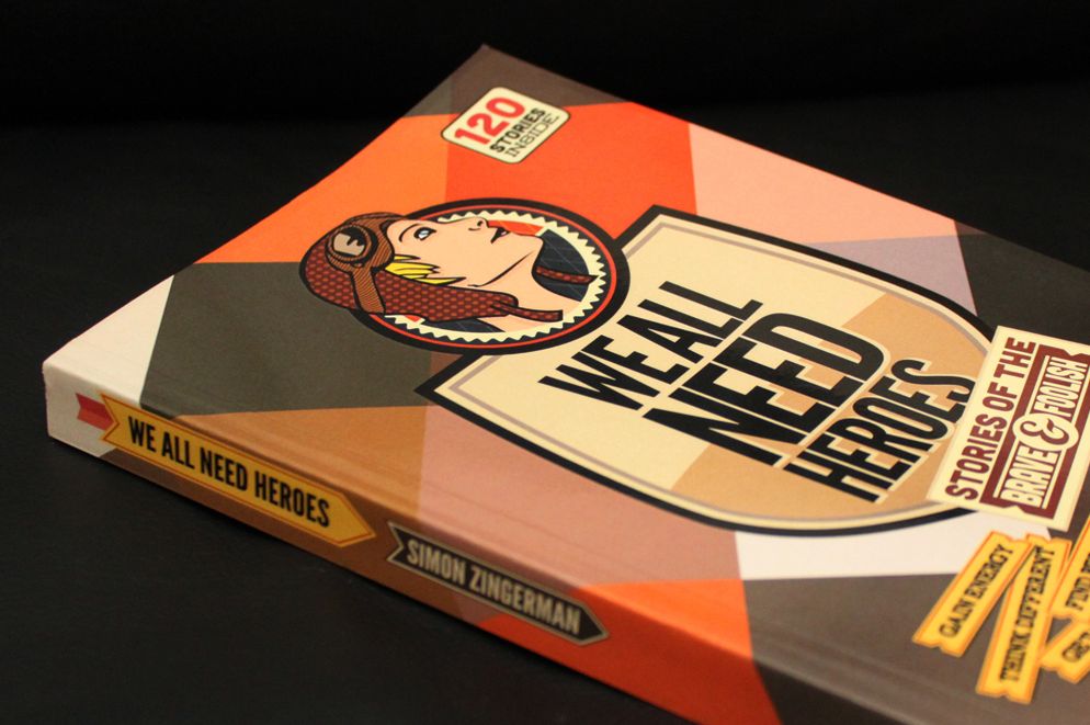 We All Need Heroes: Stories of the Brave and Foolish