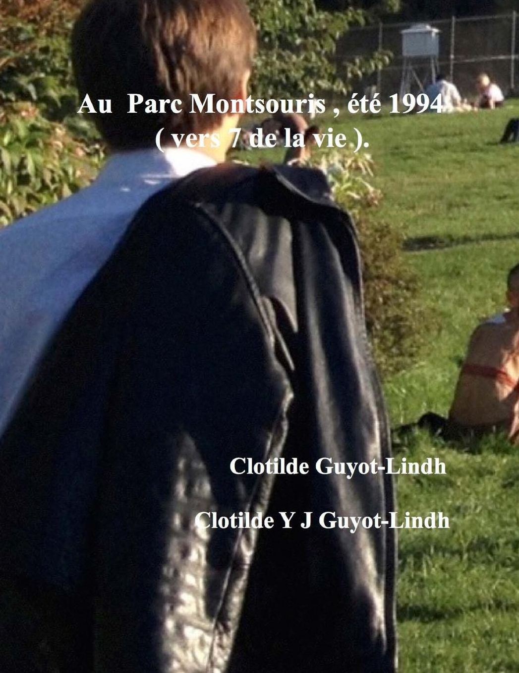 Au Parc Montsouris, été 1994 ( vers 7 de la vie ).: Clotilde Guyot-Lindh