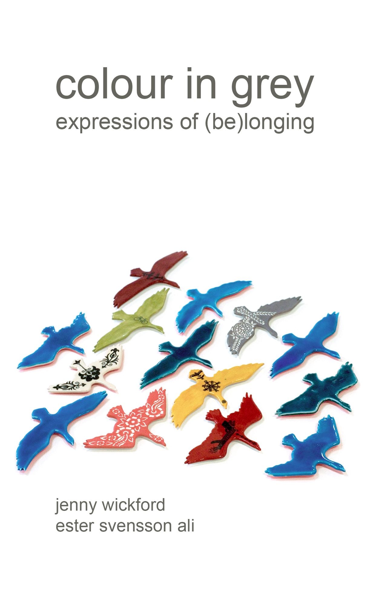 Colour in Grey: Expressions Of (Be)longing