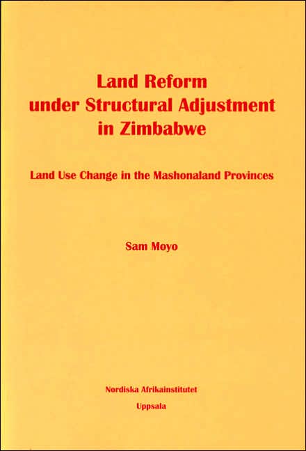 Land Reform under Structural Adjustment in Zimbabwe: Land Use Change in the Mashonaland Provinces