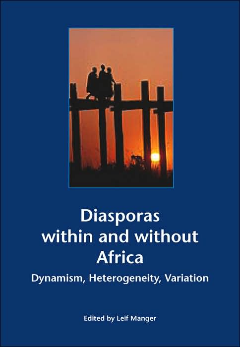 Diasporas Within and Without Africa: Dynamism, Hetereogeneity, Variation