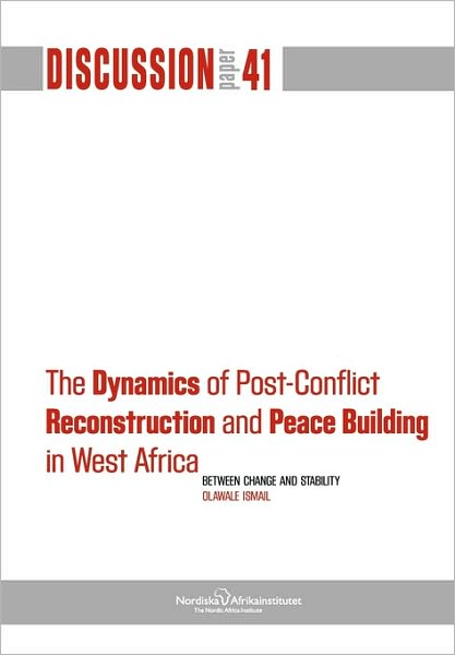 The Dynamics Of Post-Conflict Reconstruction And Peace Building In West Africa