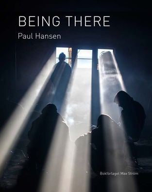 Paul Hansen: Being There
