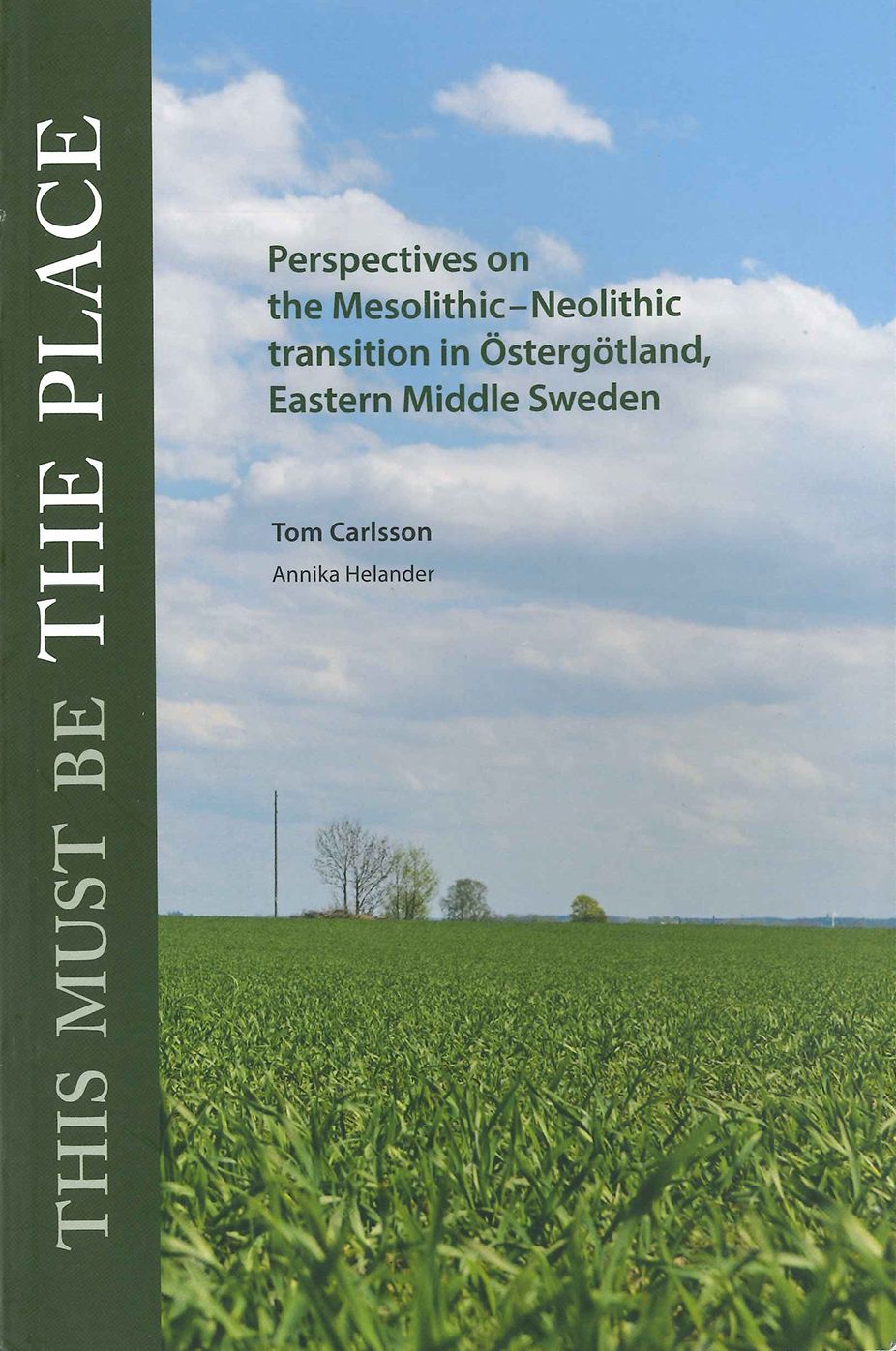 This Must Be the Place: Perspectives on the Mesolithic-Neolithic transition in Ostergotland, Eastern Middle Sweden