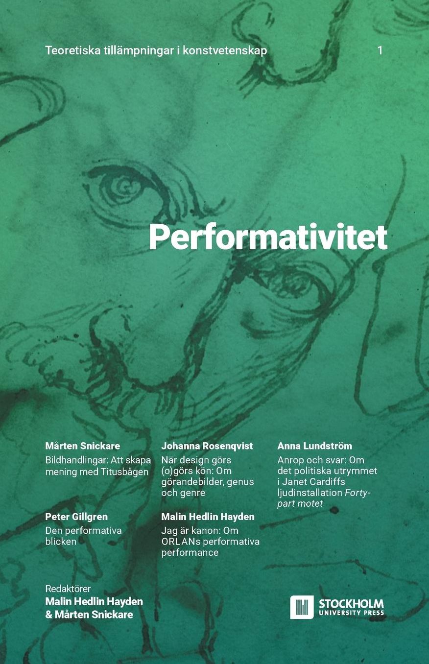 Performativitet: Teoretiska tillämpningar i konstvetenskap: 1