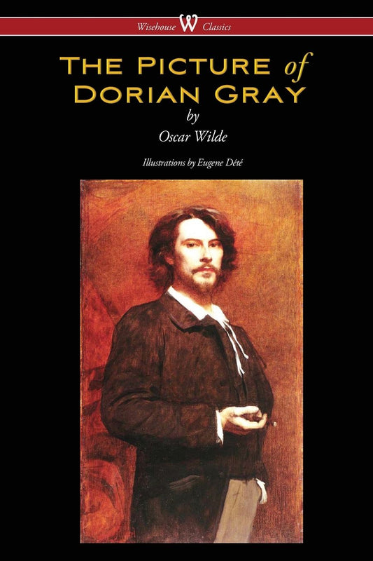 The Picture of Dorian Gray (Wisehouse Classics - with original illustrations by Eugene Dété)