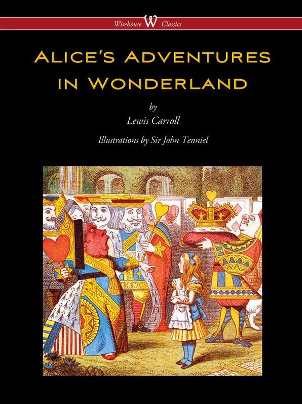 Alice's Adventures in Wonderland (Wisehouse Classics - Original 1865 Edition with the Complete Illustrations by Sir John Tenniel)