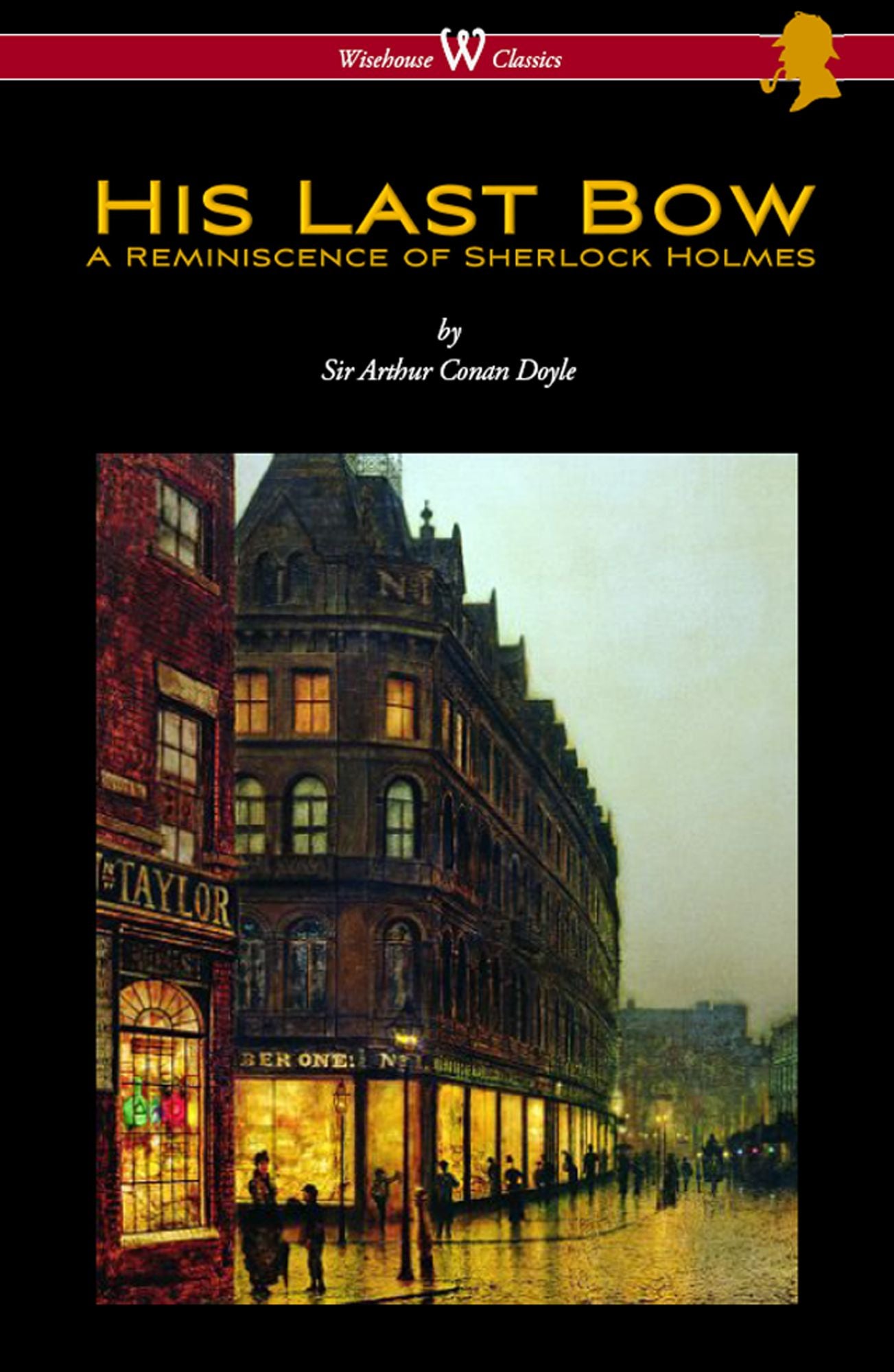 His Last Bow: A Reminiscence of Sherlock Holmes (Wisehouse Classics Edition - with original illustrations)