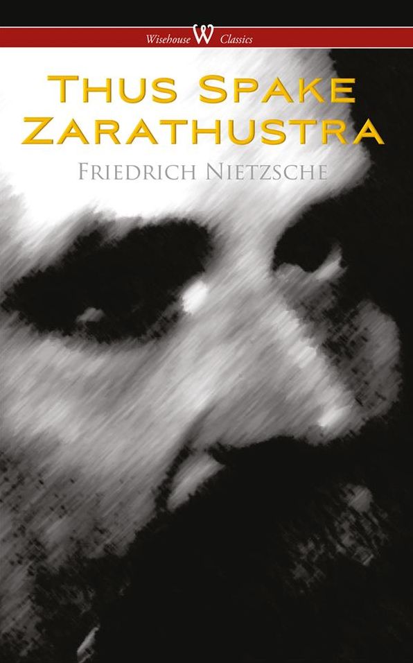 Thus Spake Zarathustra - A Book for All and None (Wisehouse Classics)