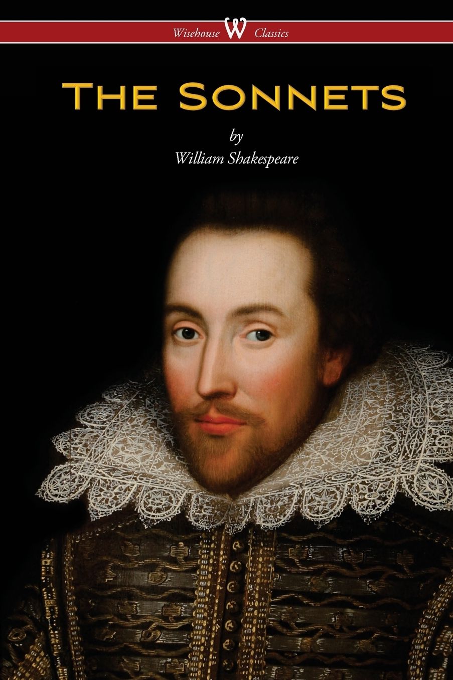 The Sonnets of William Shakespeare (Wisehouse Classics Edition)