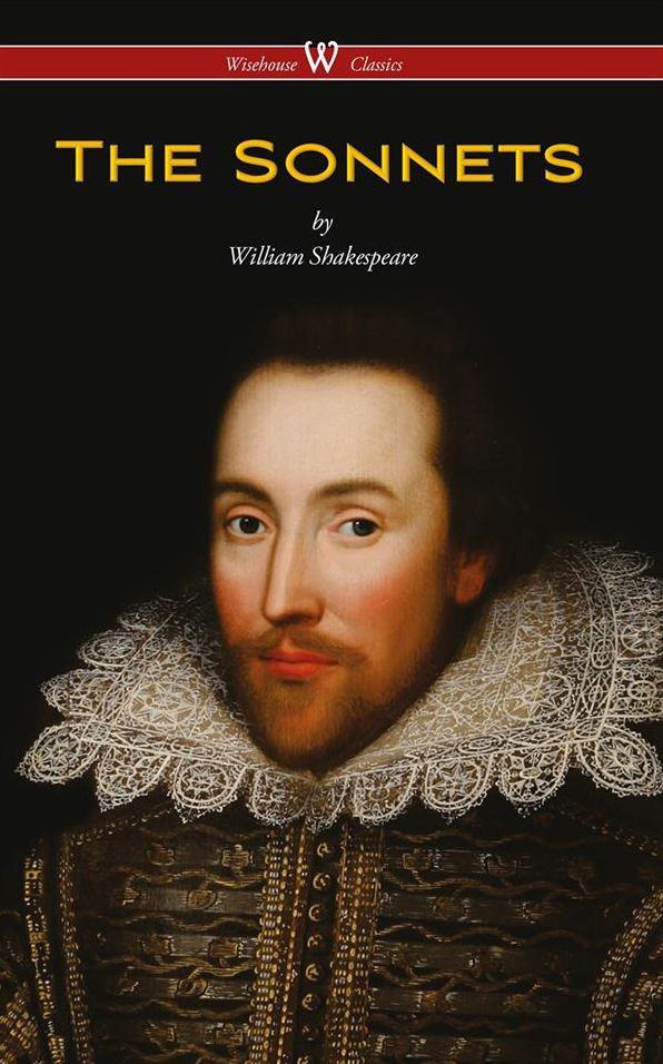 The Sonnets of William Shakespeare (Wisehouse Classics Edition)