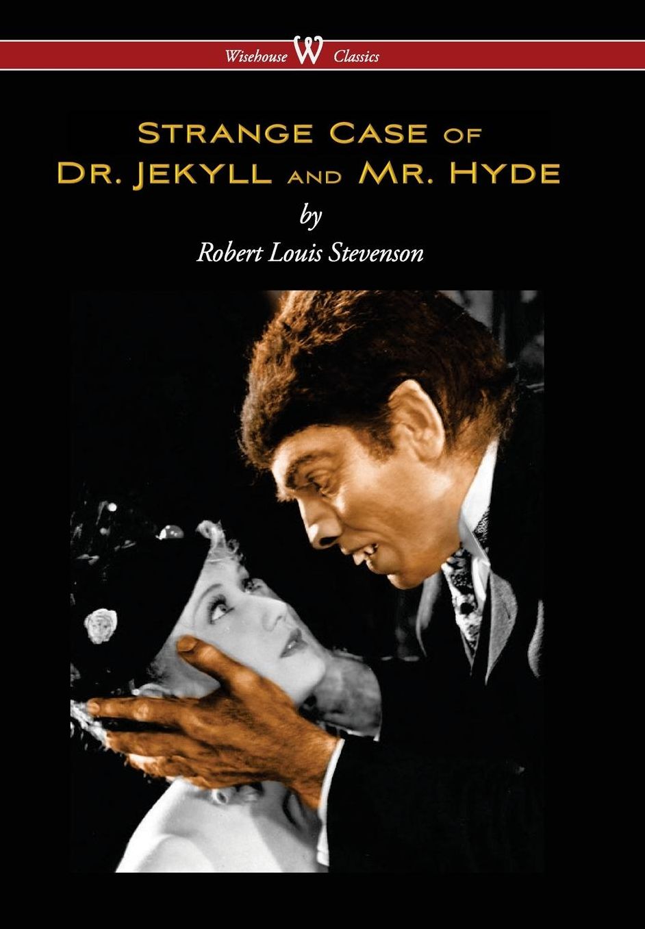 Strange Case of Dr. Jekyll and Mr. Hyde (Wisehouse Classics Edition)