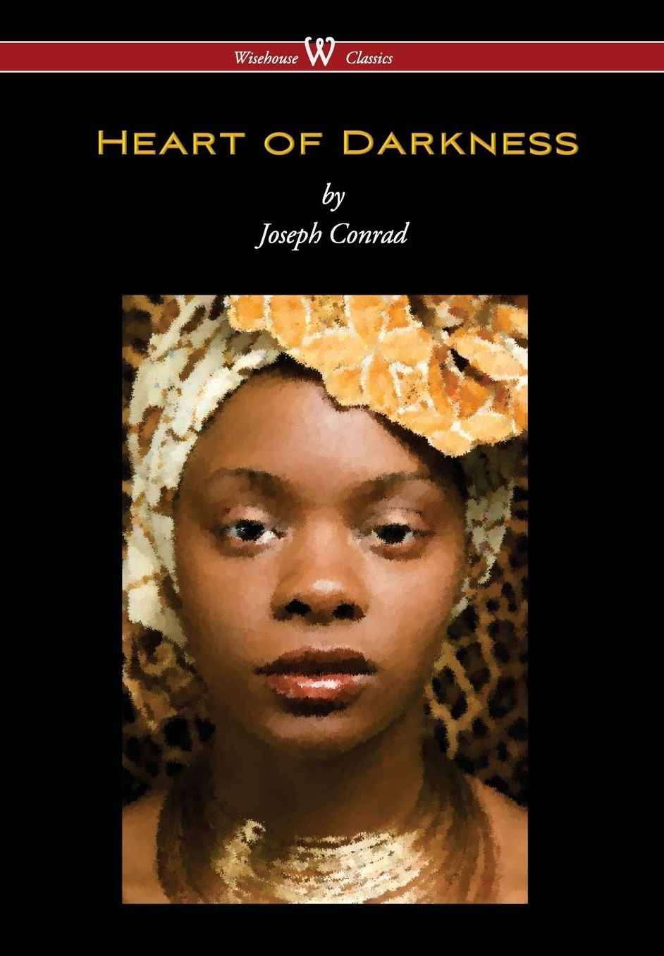 Heart of Darkness (Wisehouse Classics Edition)