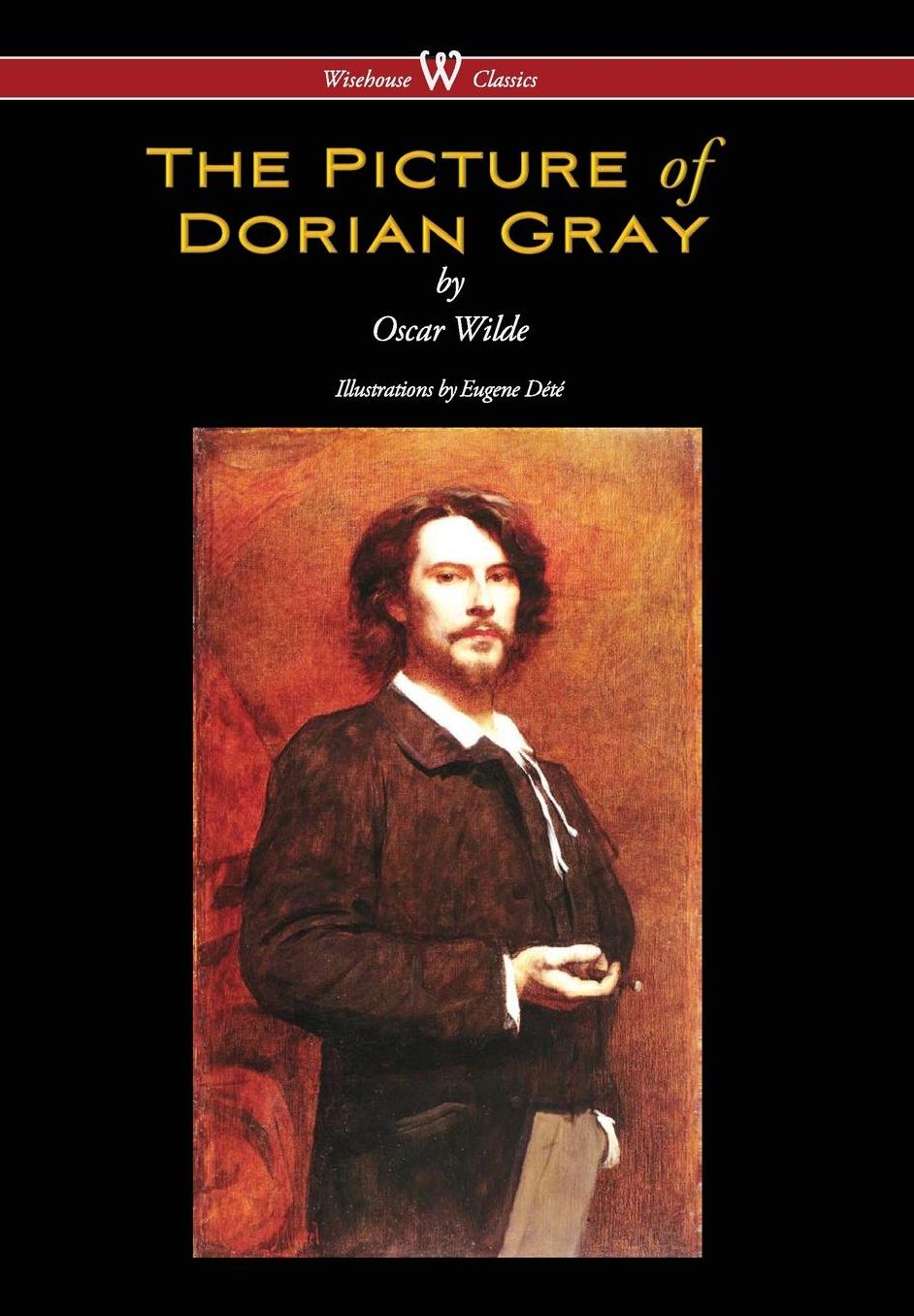 Picture of Dorian Gray (Wisehouse Classics - With Original Illustrations by Eugene Dete)