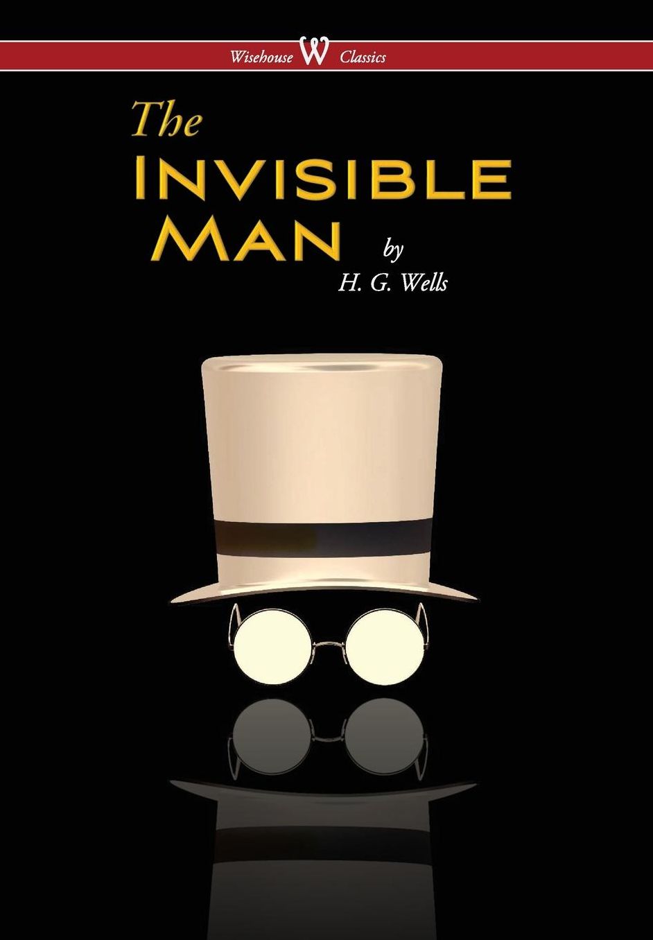 Invisible Man - A Grotesque Romance (Wisehouse Classics Edition) (2016)