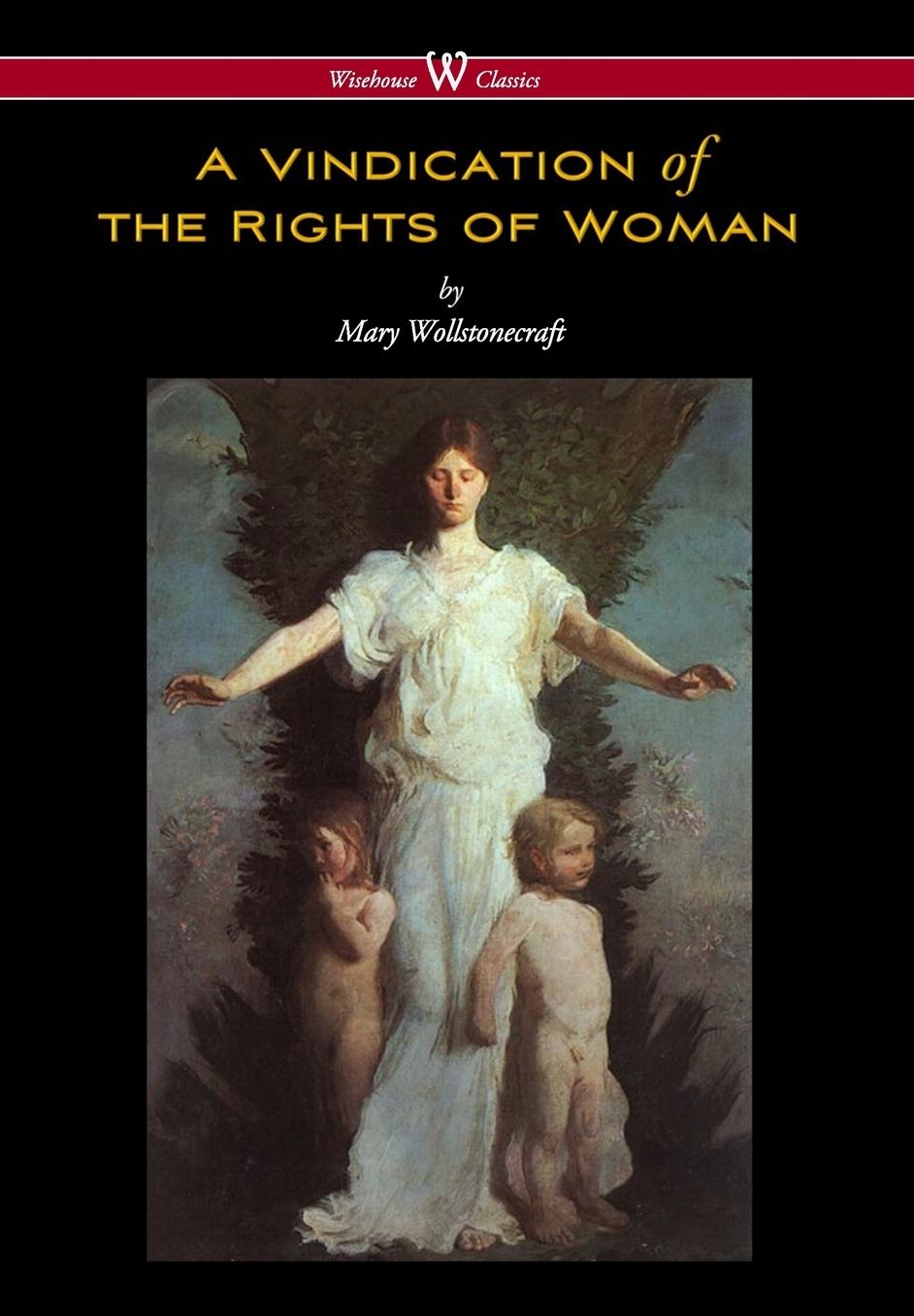 Vindication of the Rights of Woman (Wisehouse Classics - Original 1792 Edition)