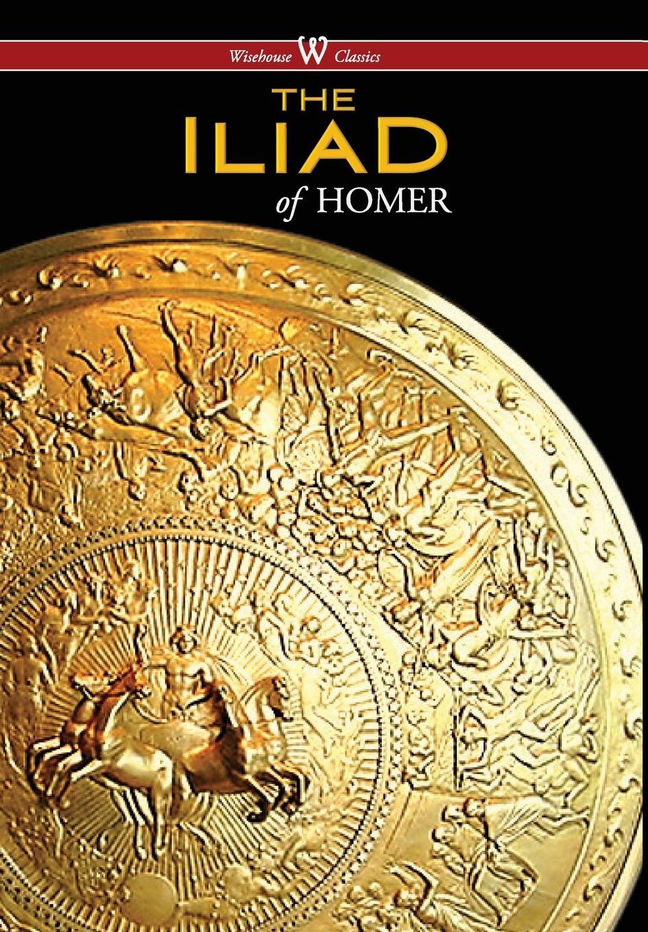 Iliad (Wisehouse Classics Edition)