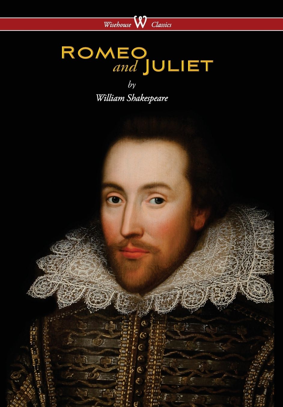Romeo and Juliet (Wisehouse Classics Edition)