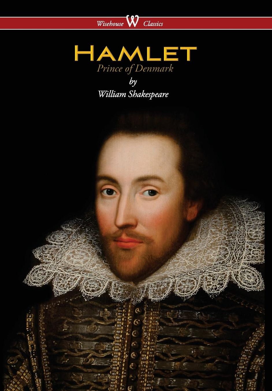 Hamlet - Prince of Denmark (Wisehouse Classics Edition)