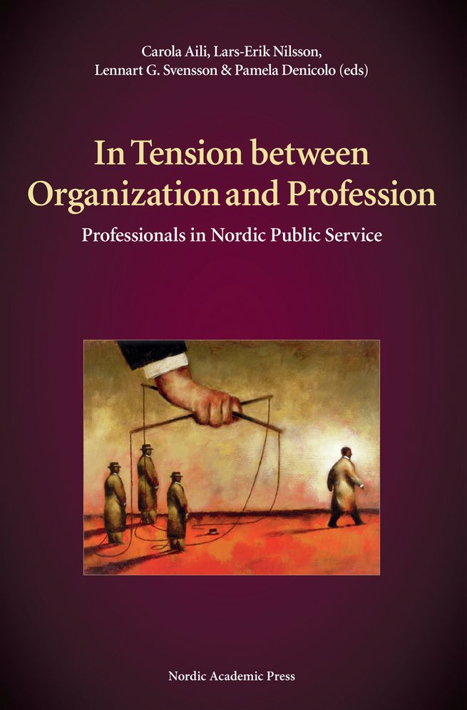In Tension Between Organization and Profession: Professionals in Nordic Public Service
