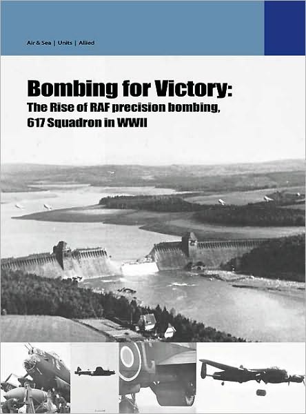 Dambusters Vol 1: The Rise of Precision Bombing March 1943-May 1944