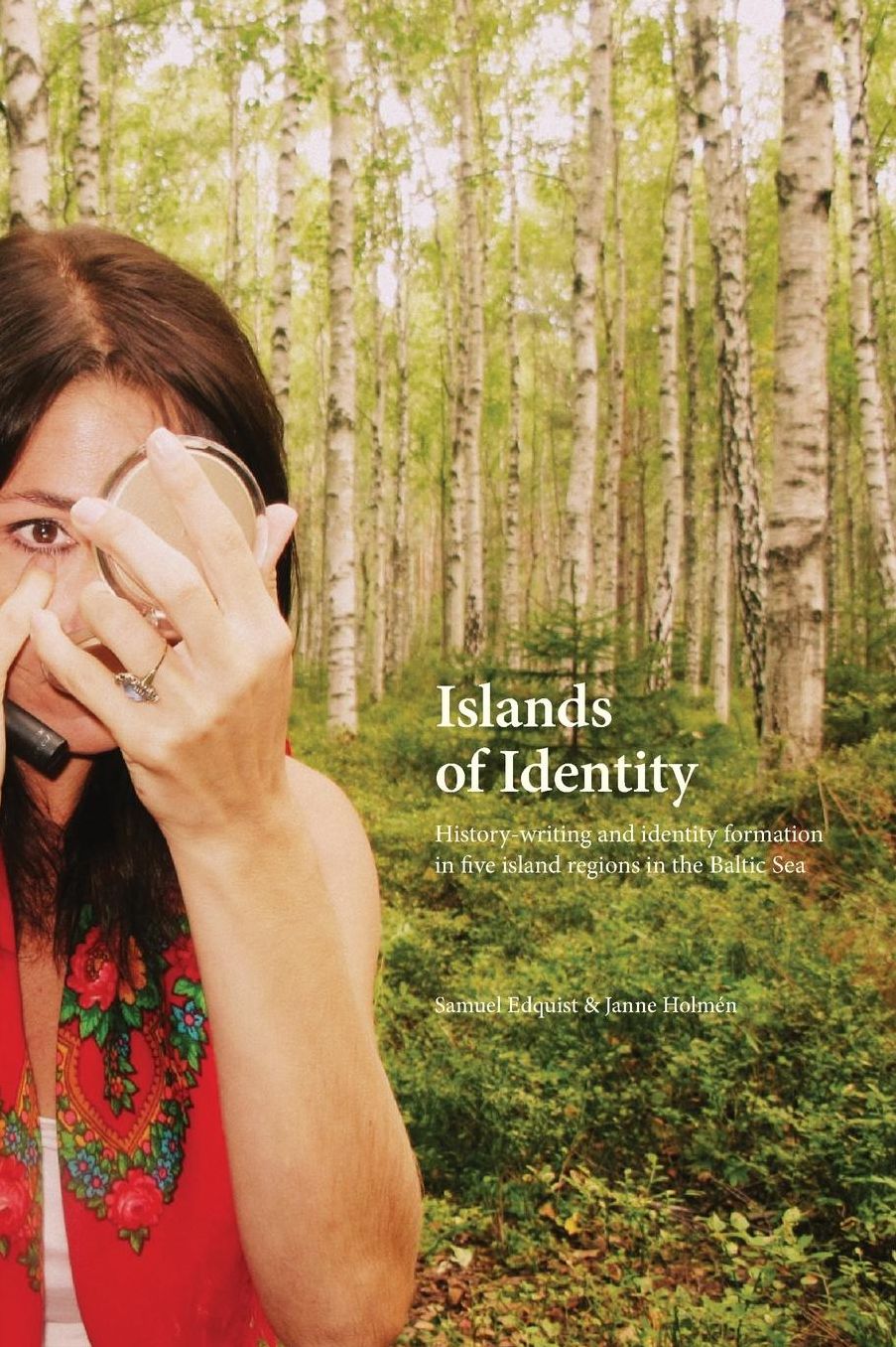 Islands of Identity: History-writing and identity formation in five island regions in the Baltic Sea