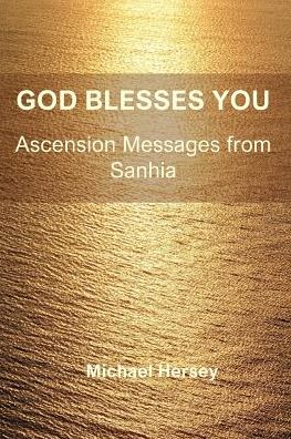 God Blesses You: Ascension Messages from Sanhia