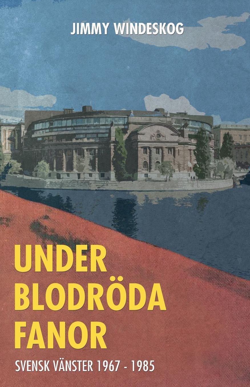 Under blodröda fanor: Svensk vänster 1967 - 1985