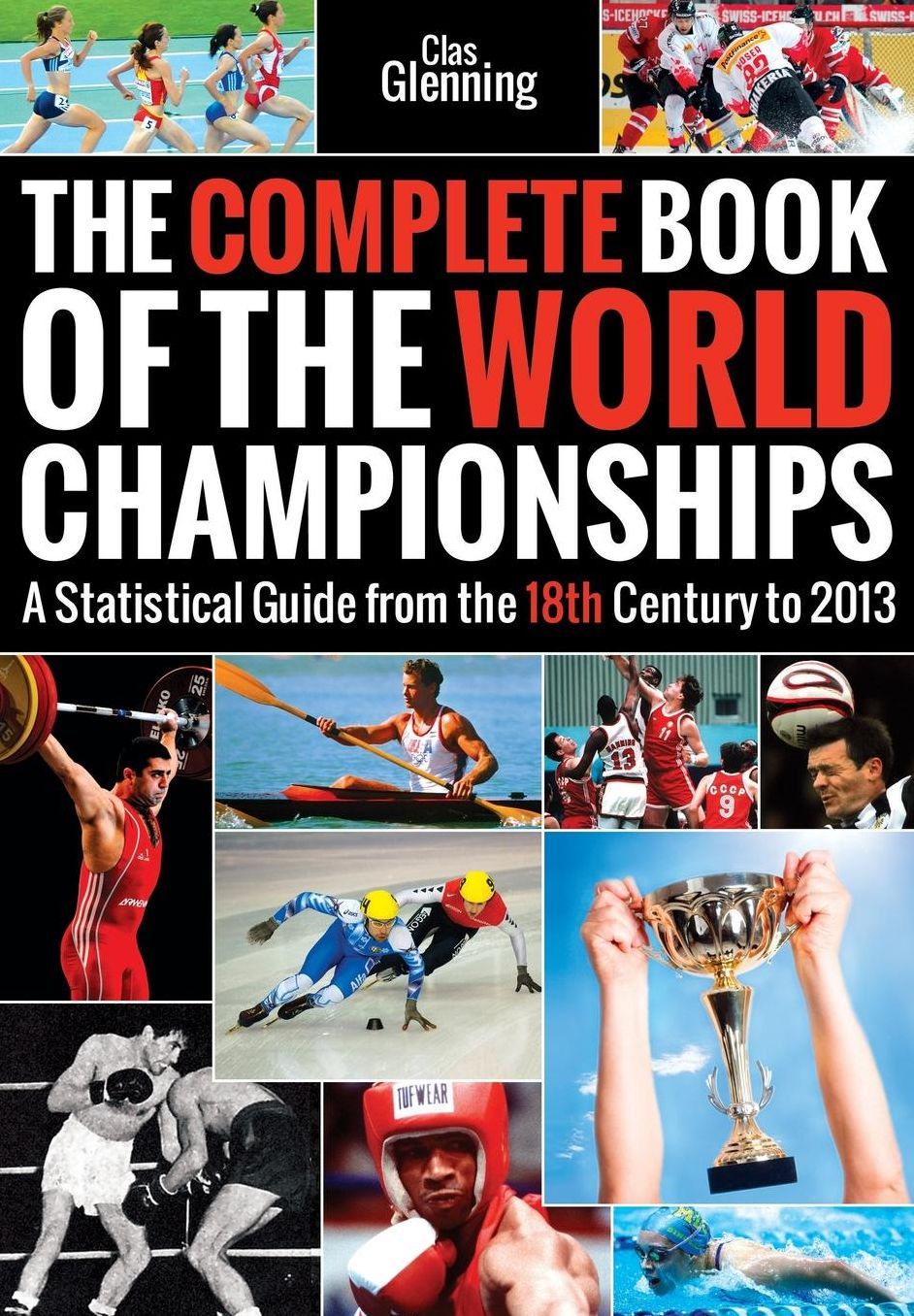 The Complete Book of the World Championships: A Statistical Guide from the 18th Century to 2013