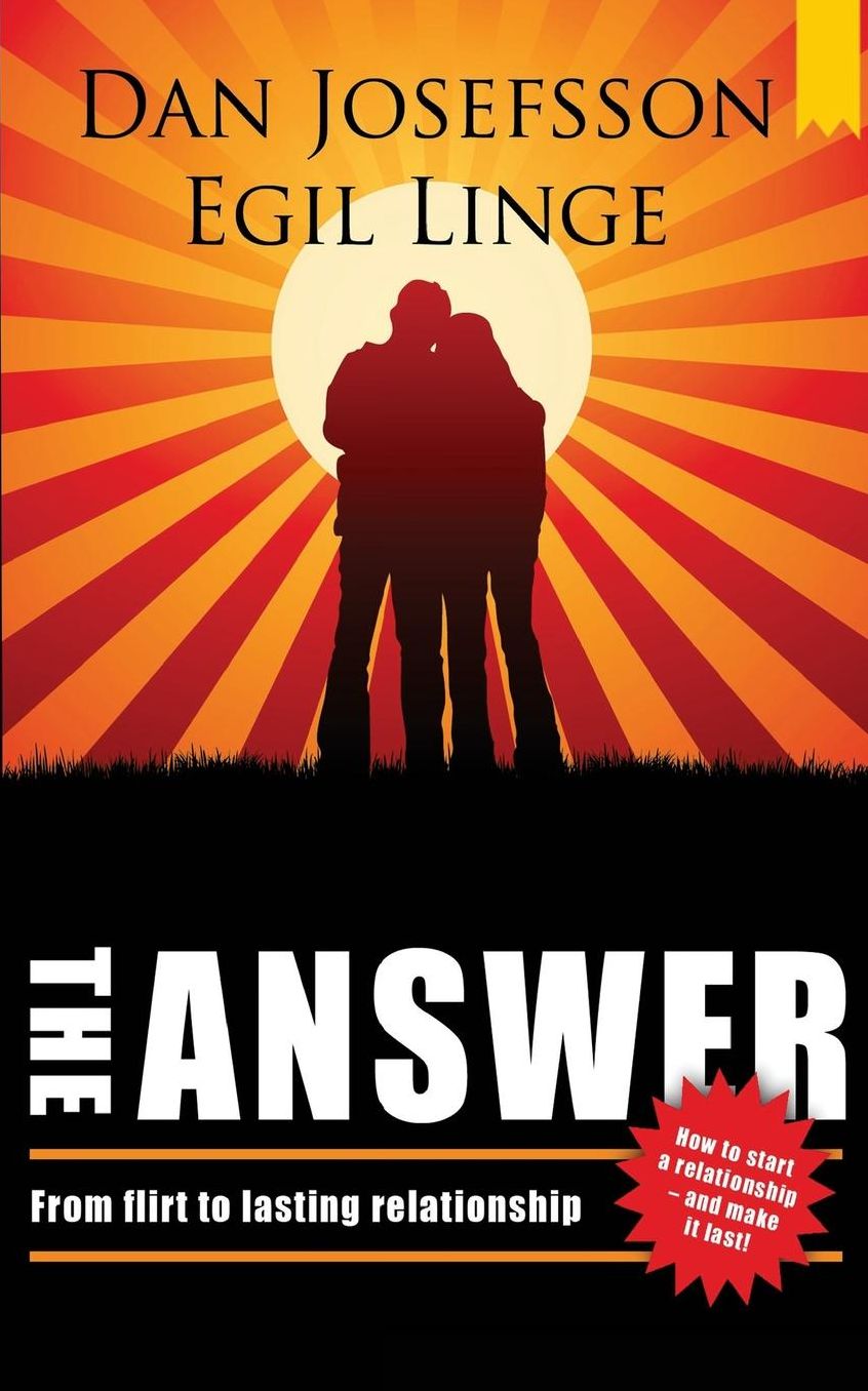 The Answer: How to Start a Relationship and Make It Last