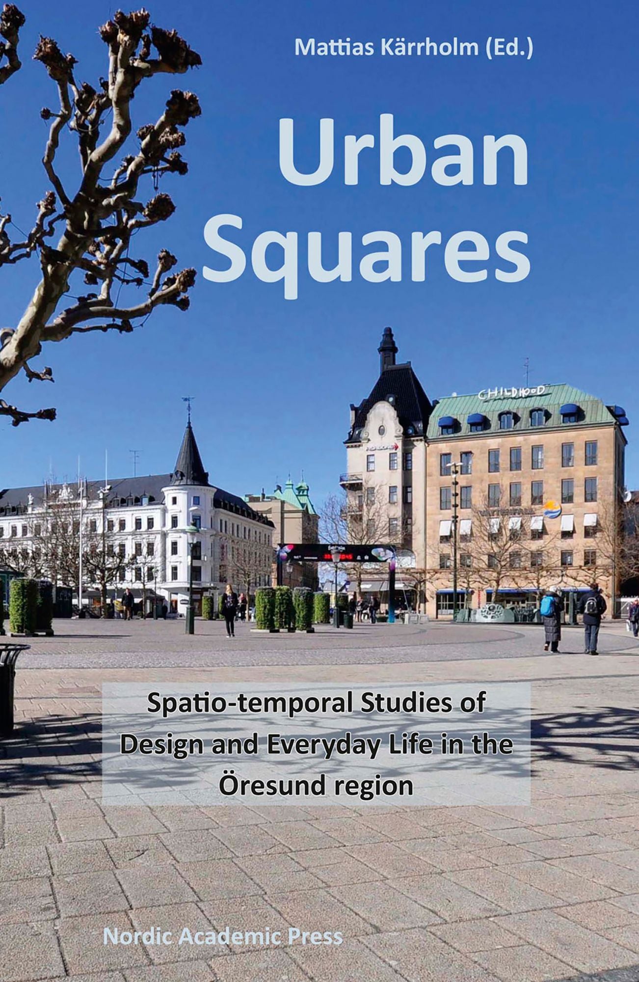 Urban Squares: Spatio-temporal Studies of Design and Everyday Life in the Öresund Region