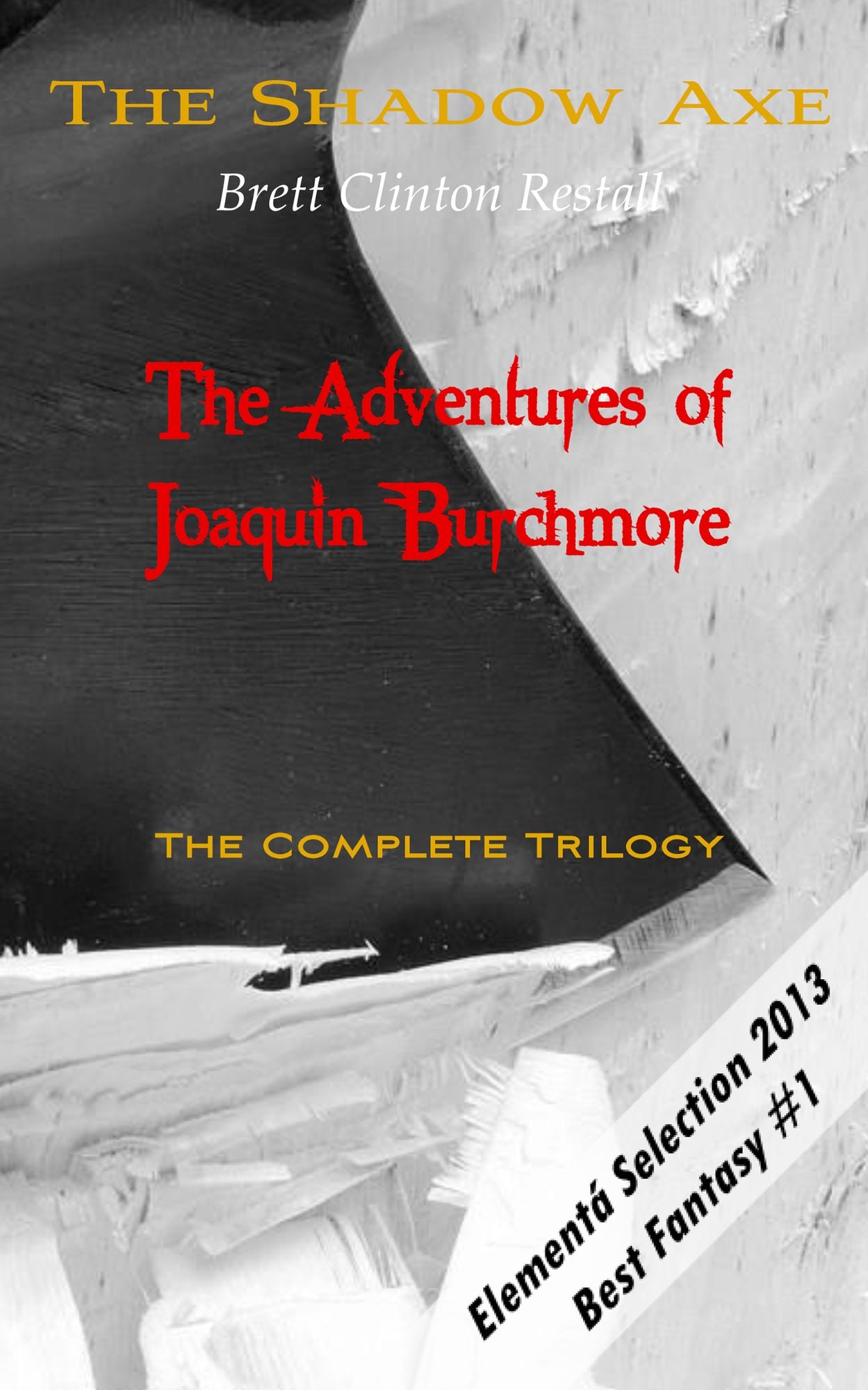 The Shadow Axe - The Complete Trilogy: The Adventures of Joaquin Burchmore