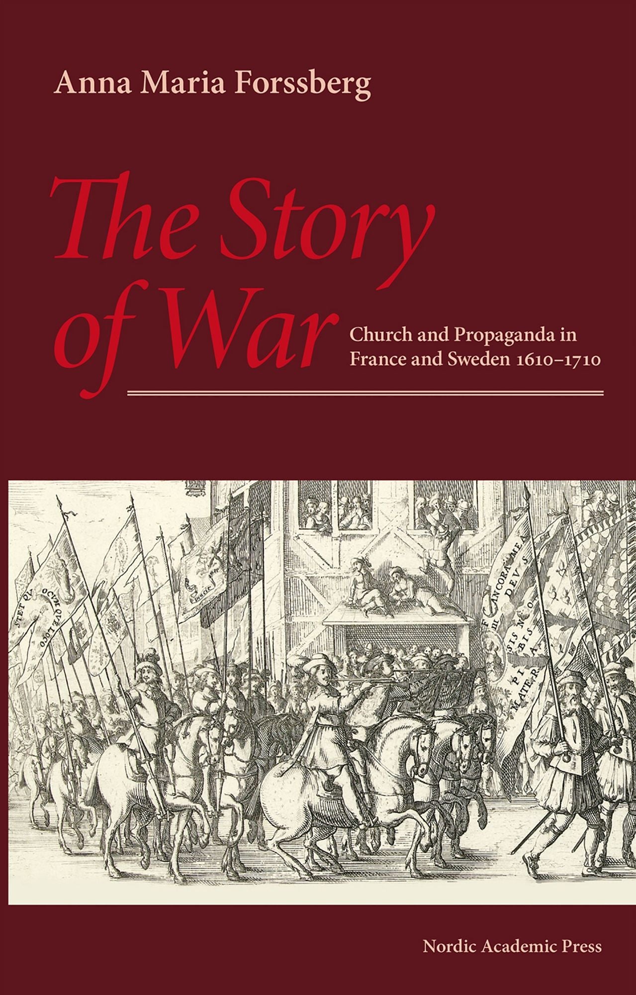 The Story of War: Church and Propaganda in France and Sweden 1610-1710
