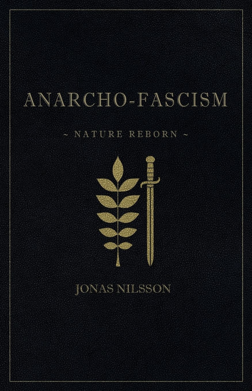 Anarcho-Fascism: Nature Reborn