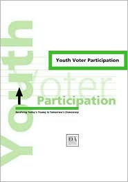 Youth Voter Participation: Involving Today's Young in Tomorrow's Democracy