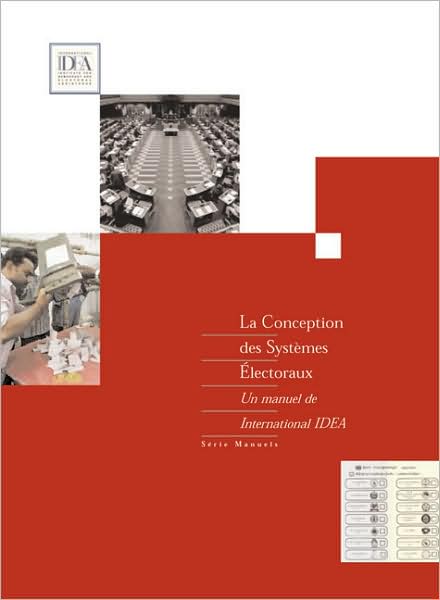 La Conception de Systemes Electoraux (Handbook of Electoral System Design)