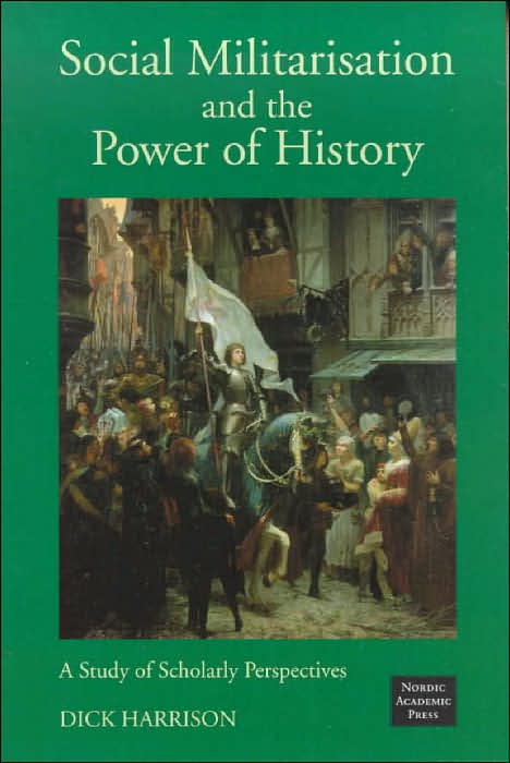 Social Militarisation and the Power of History: A Study of Scholarly Perspectives