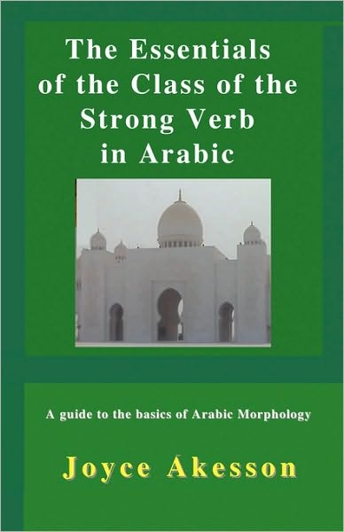 The Essentials Of The Class Of The Strong Verb In Arabic