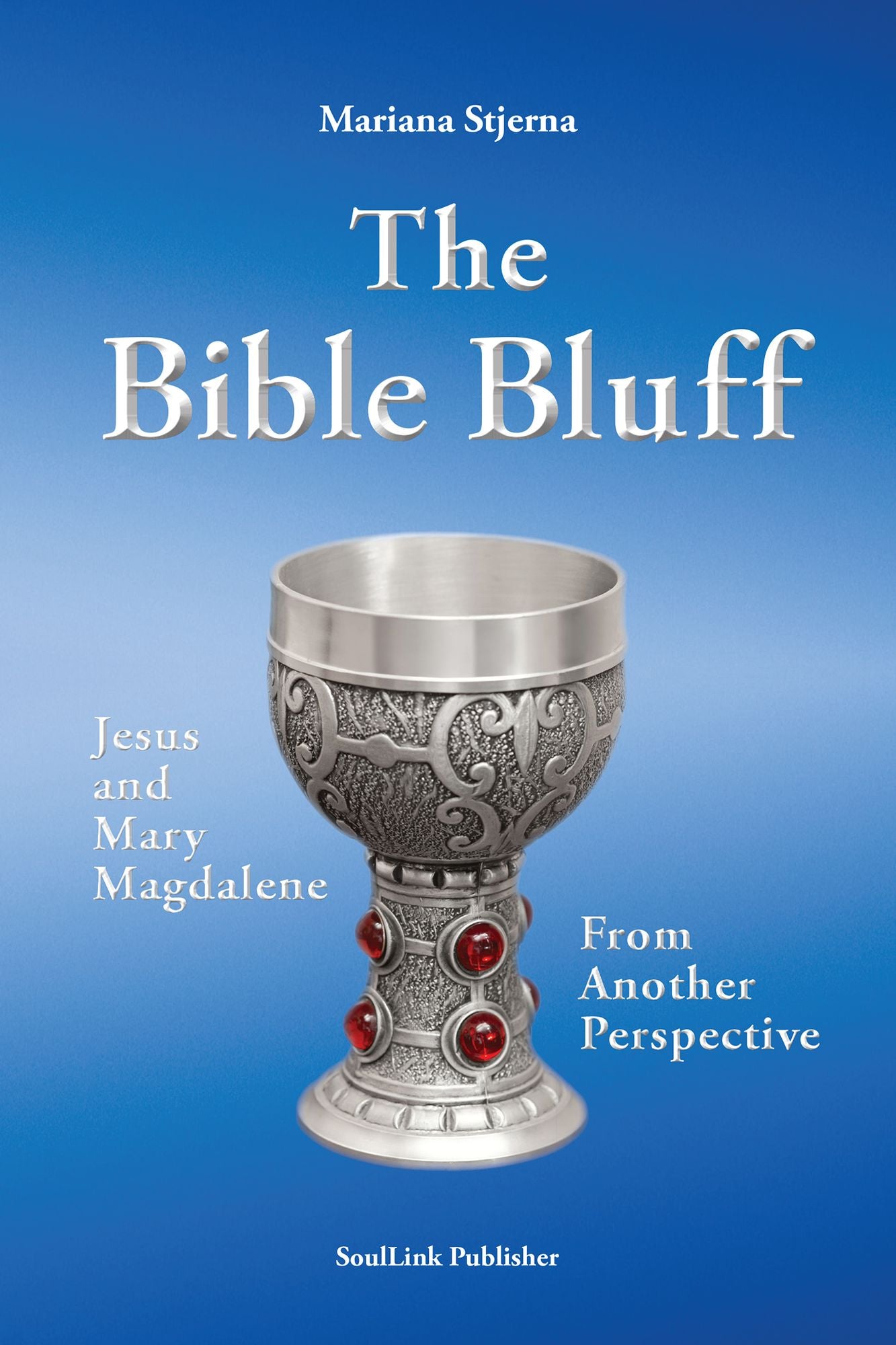 The Bible Bluff: Jesus and Mary Magdalene From Another Perspective