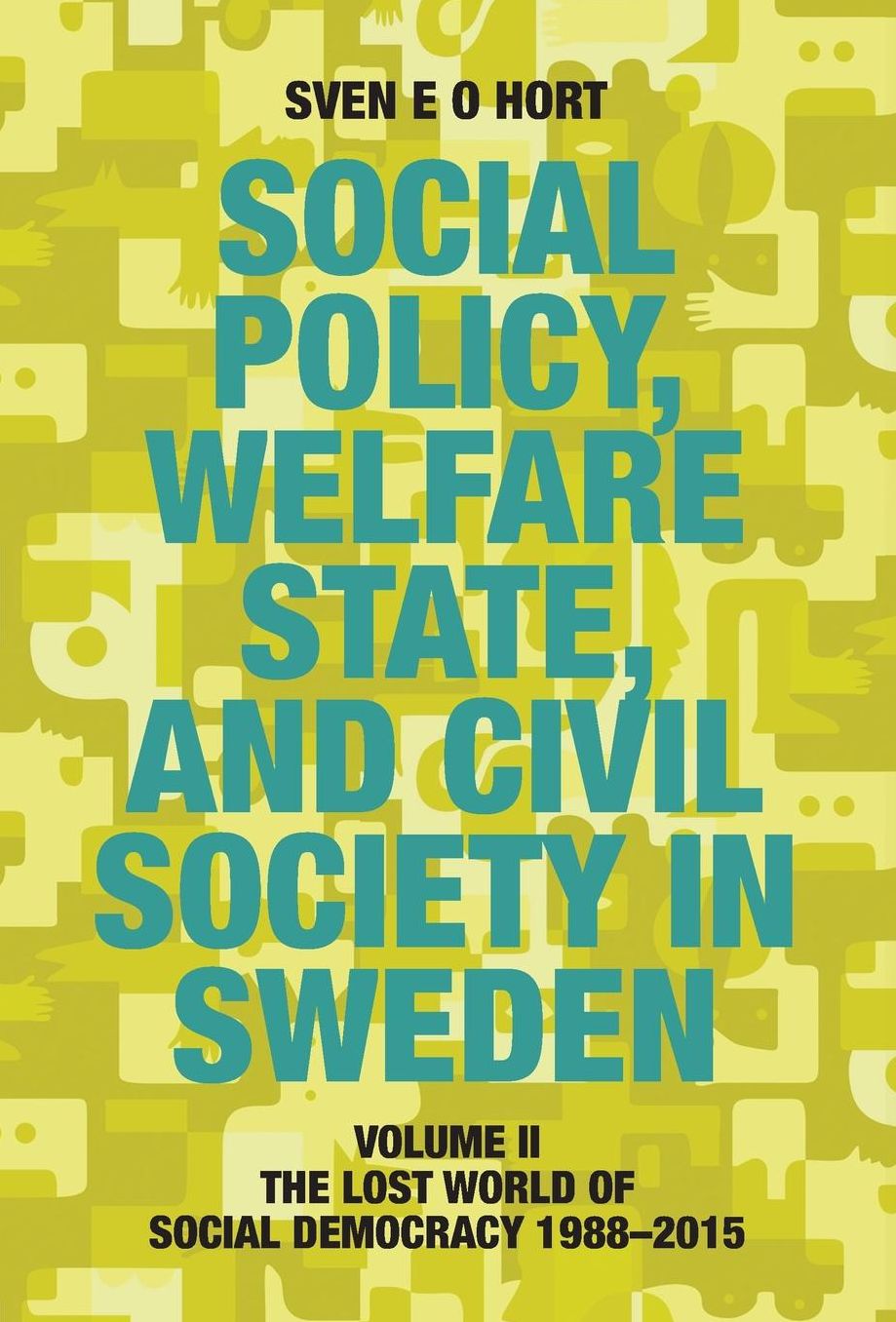Social Policy, Welfare State, and Civil Society in Sweden: Volume II: The Lost World of Social Democracy 1988-2015
